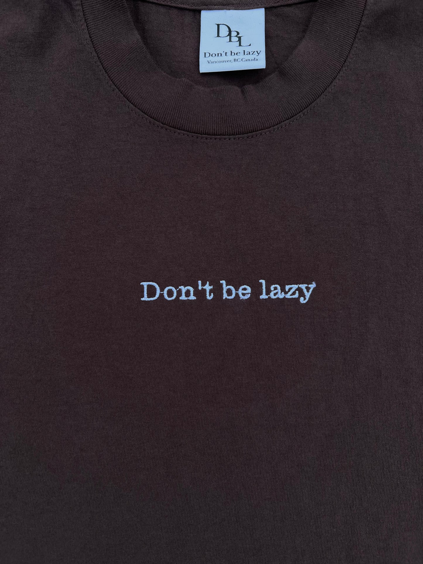 Don't Be Lazy Statement Heavyweight Tee - Chocolate Brown