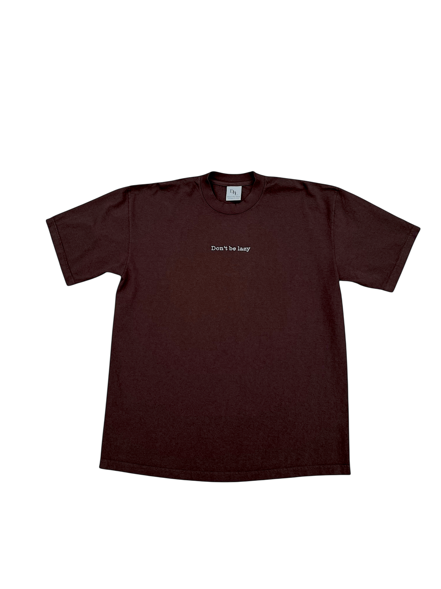Don't Be Lazy Statement Heavyweight Tee - Chocolate Brown